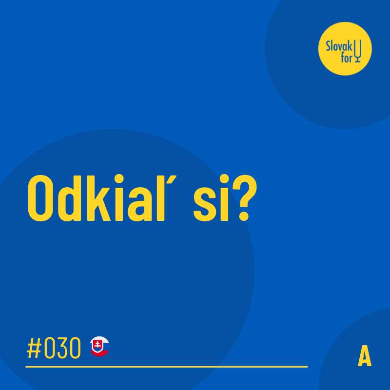 odkial si